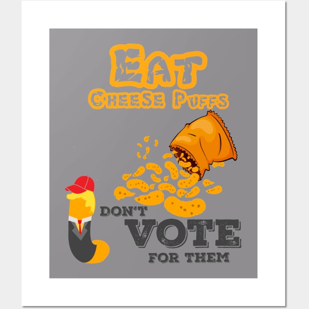 Don't Vote for a Cheese Puff (Beat Trump 2020) Wall Art by Fight the Clown (Beat Trump 2020)